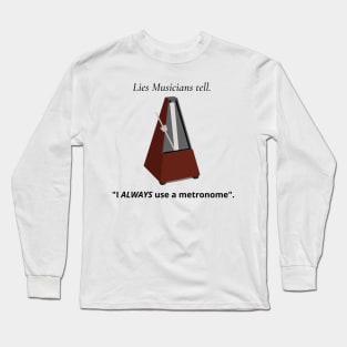 Lies musicians tell. Long Sleeve T-Shirt